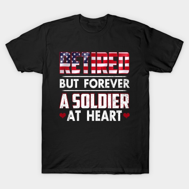 Retired But Forever Soldier At Heart Retirement T-Shirt by Otis Patrick